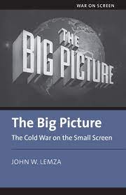Review of John Lemza’s “The Big Picture: The Cold War on the Small Screen”